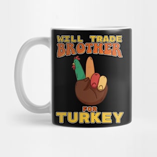 Will Trade Brother For Turkey Funny Thanksgiving Mug